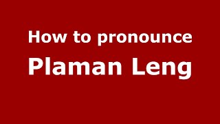 How to pronounce Plaman Leng