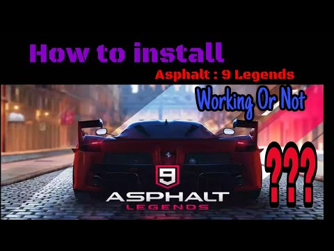 How to install Asphalt 9 : legends in android | is it working or Not ????