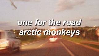 one for the road / arctic monkeys / lyrics