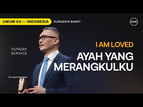 I Am Loved : Ayah yang Merangkulku - Ps. Philip Mantofa (GMS Church)