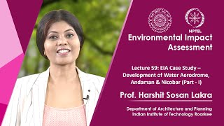 Lecture 59: EIA Case Study – Development of Water Aerodrome, Andaman & Nicobar (Part - I)