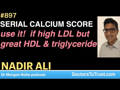 NADIR ALI G | SERIAL CALCIUM SCORE.  use it!  if high LDL but great HDL & triglyceride