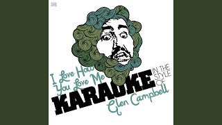 I Love How You Love Me (In the Style of Glen Campbell) (Karaoke Version)