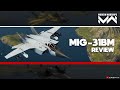 MiG-31BM Foxhound | Full Review | Modern Warships