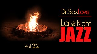 Late Night Jazz - Vol.22 - Smooth Jazz Saxophone Instrumental Music for Relaxing and Romance