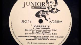 X-Press 2 - Say What! (London Underground Mix)