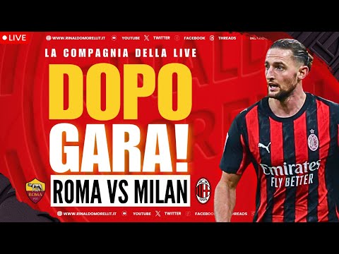 Il POSTPARTITA! Dopo Roma-Milan 1-1 | La Compagnia della Live ep.303
