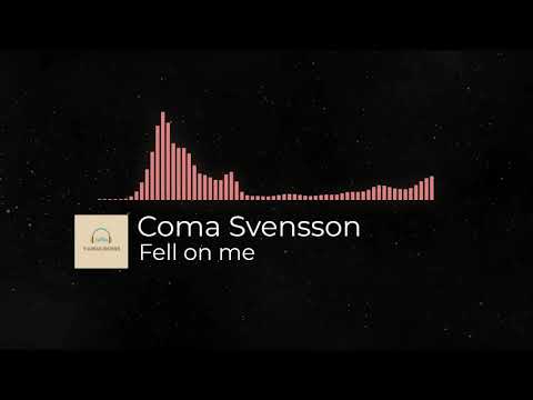 🎶🎼Fell on me - Coma Svensson🎼🎶