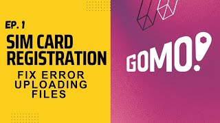 HOW TO FIX ERROR IN UPLOADING FILES ON GOMO SIM CARD REGISTRATION!
