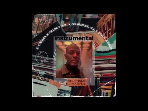 ID CABASA,FIREBOY DML,ODUMODUBLVCK FEAT BOJ AND JOEBOY- OLUFUNMI INSTRUMENTAL