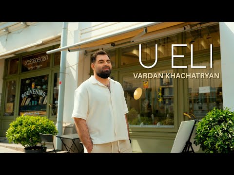 Vardan Khachatryan - U Eli