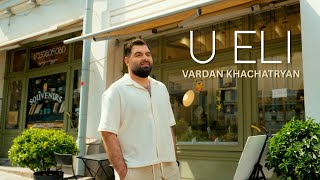 Vardan Khachatryan - U Eli (2025)