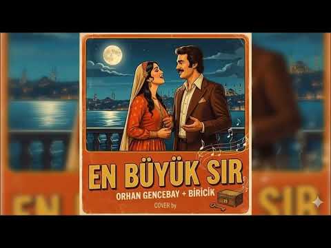 En Büyük Sır - Orhan GENCEBAY + Biricik (Cover)