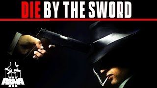 DIE BY THE SWORD | Arma 3 Mafia Roleplay