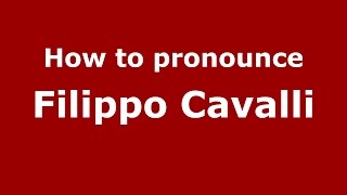 How to pronounce Filippo Cavalli