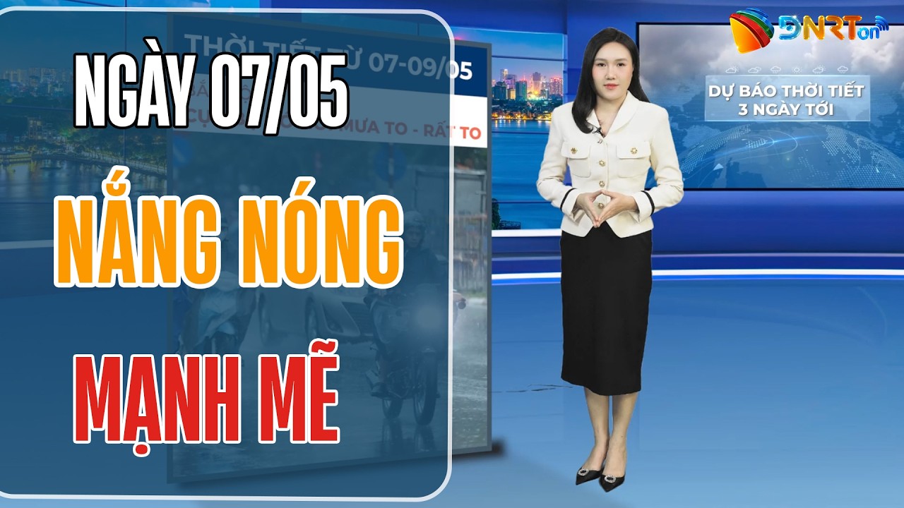 Dự báo thời tiết Đà Nẵng 07-09/05 | Duy trì trạng thái nắng nóng diện rộng
