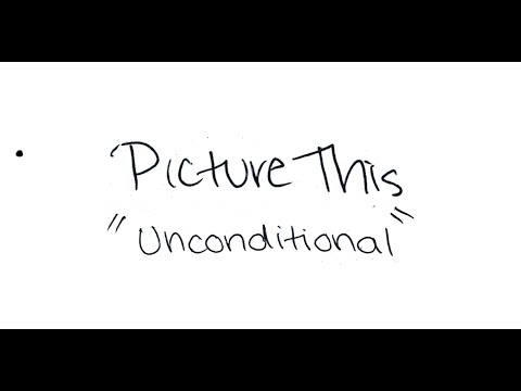 Picture This - Unconditional (Lyric Video)