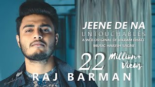 Jeene De Na | Untouchables | Raj Barman | Harish Sagne | A