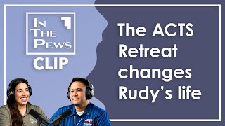 The ACTS Retreat changes Rudy’s life - In The Pews CLIP