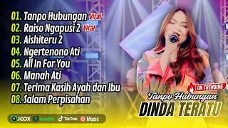 Download lagu Dinda Teratu - TANPO HUBUNGAN - RAISO NGAPUSI 2 | AISHITERU 2 || FULL ALBUM DANGDUT KOPLO mp3