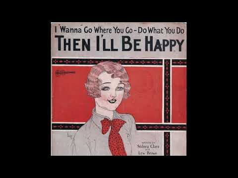 "I "Wanna" Go Where You Go-Do What You Do Then I'll Be Happy"-Russo and Fiorito's Oriole Orchestra