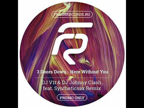 3 Doors Down - Here Without You (DJ V1t & DJ Johnny Clash feat. Syntheticsax Remix)