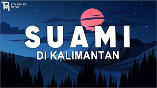 Download lagu Suami Di Kalimantan, Istri Di Kampung Sibuk Pasang Kb - Ocha Shaptriasa Ft Abu Lado Purab (Lirik) mp3