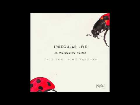 Irregular Live - This Job Is My Passion (Jaime Soeiro Remix)