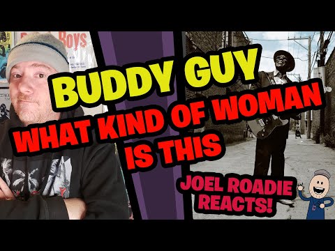 Buddy Guy | What Kind Of Woman Is This - Roadie Reacts