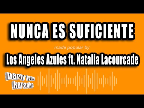 Los Angeles Azules ft. Natalia Lacourcade - Nunca Es Suficiente (Versión Karaoke)