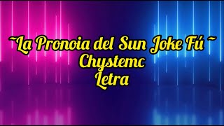 LA PRONOIA DEL SUN JOKE FÚ - CHYSTEMC +LETRA