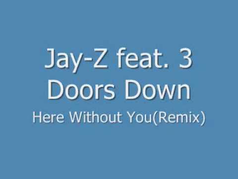 Jay-Z feat. 3 Doors Down - Here Without You REMIX