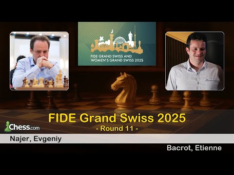 Evgeniy Najer vs Etienne Bacrot | FIDE Grand Swiss 2025 | Round 11