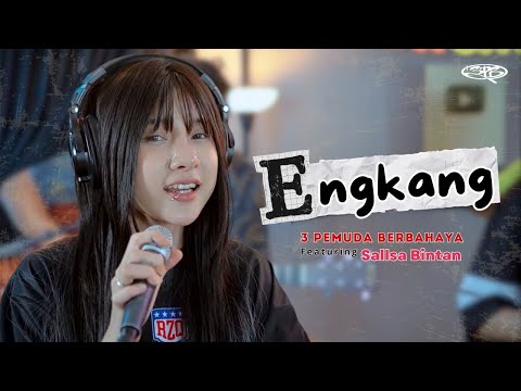 ENGKANG - 3PEMUDA BERBAHAYA FT SALLSA BINTAN