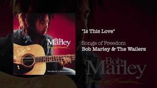 Is This Love (1992) - Bob Marley &amp; The Wailers