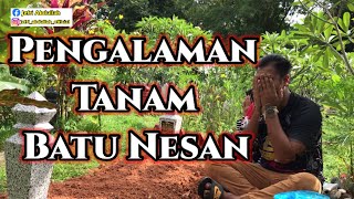 Pengalaman Tanam Batu Nesan || Vlog || Tanah Kubur