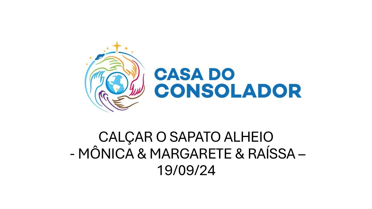 CALÇAR O SAPATO ALHEIO - MÔNICA & MARGARETE & RAÍSSA – 19/09/24
