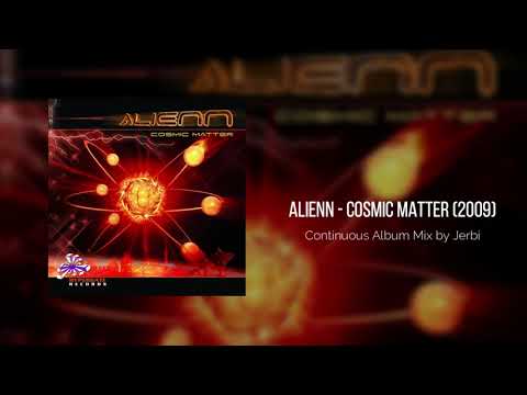 Alienn - Cosmic Matter (2009) || Continuous Album Mix by Jerbi #PSYTRANCE #FULLON