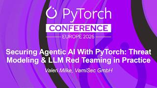 Securing Agentic AI With PyTorch: Threat Modeling & LLM Red Teaming in Practice - Valeri Milke