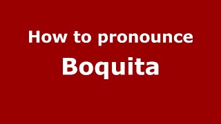 How to pronounce Boquita