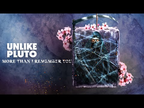 Unlike Pluto - More Than I Remember You