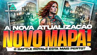 NOVO MAPA DO DELTA FORCE! SEM BATTLE ROYALE MAS...🔥🔥🔥 DELTA FORCE MOBILE