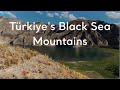 Türkiye's Black Sea Mountains | Go Türkiye