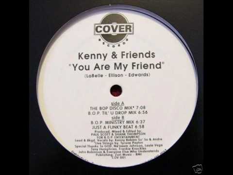 Kenny & Friends - You Are My Friend (The BOP Disco Mix) Kenny Bobien