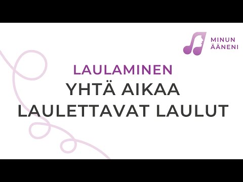 Laulaminen: Yhtä aikaa laulettavat laulut (Minun ääneni -video-opas)
