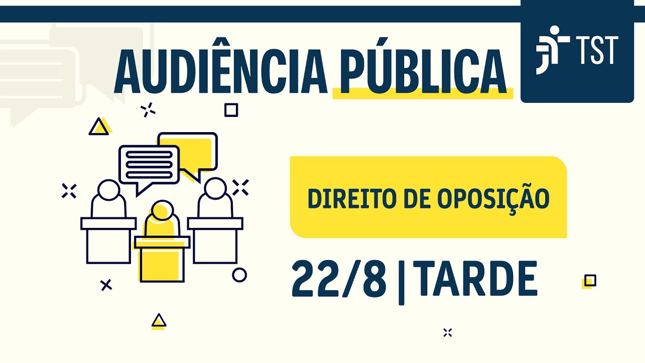 Audiência Pública: direito de oposição | 22/8 - Tarde