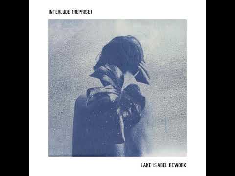 Illuminine - Interlude Reprise (Lake Isabel Rework)