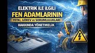Elektrik Fen Adamlarının Yetki, Görev ve Sorumlulukları Neler? | İlgil