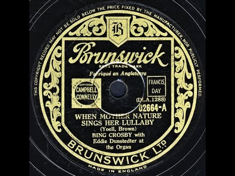 WHEN MOTHER NATURE SINGS HER LULLABY - BING CROSBY with Eddie Dunstedter at the Organ