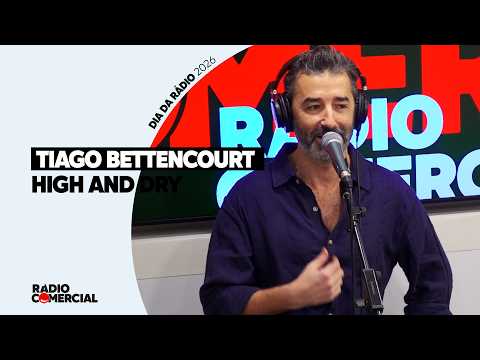Rádio Comercial | Tiago Bettencourt canta "High And Dry" - Especial Dia Mundial da Rádio